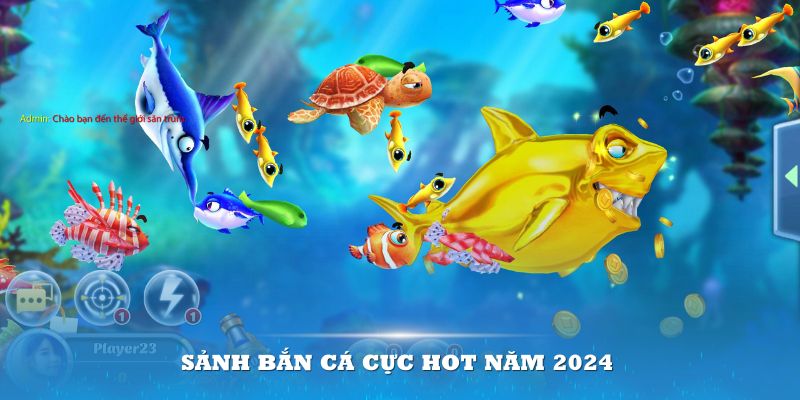 Sảnh bắn cá cực hot năm 2024